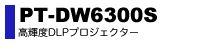 PT-DW6300S